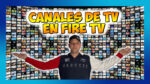 Ver canales de tv en Fire TV